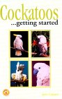 Cockatoos : Getting Started